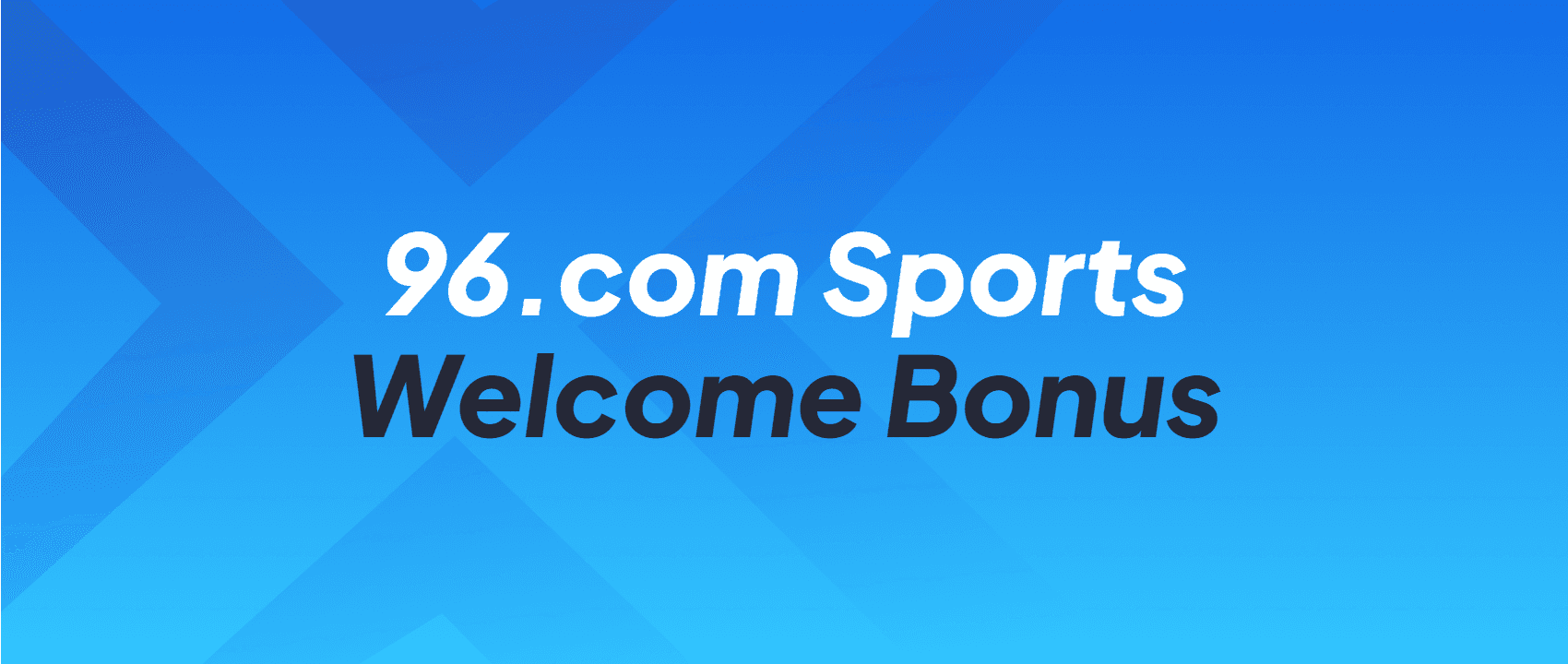 96.com Sports welcome bonus banner - First hand review of sports promotions on the platform.