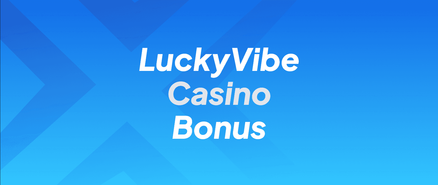 LuckyVibe Casino Bonus