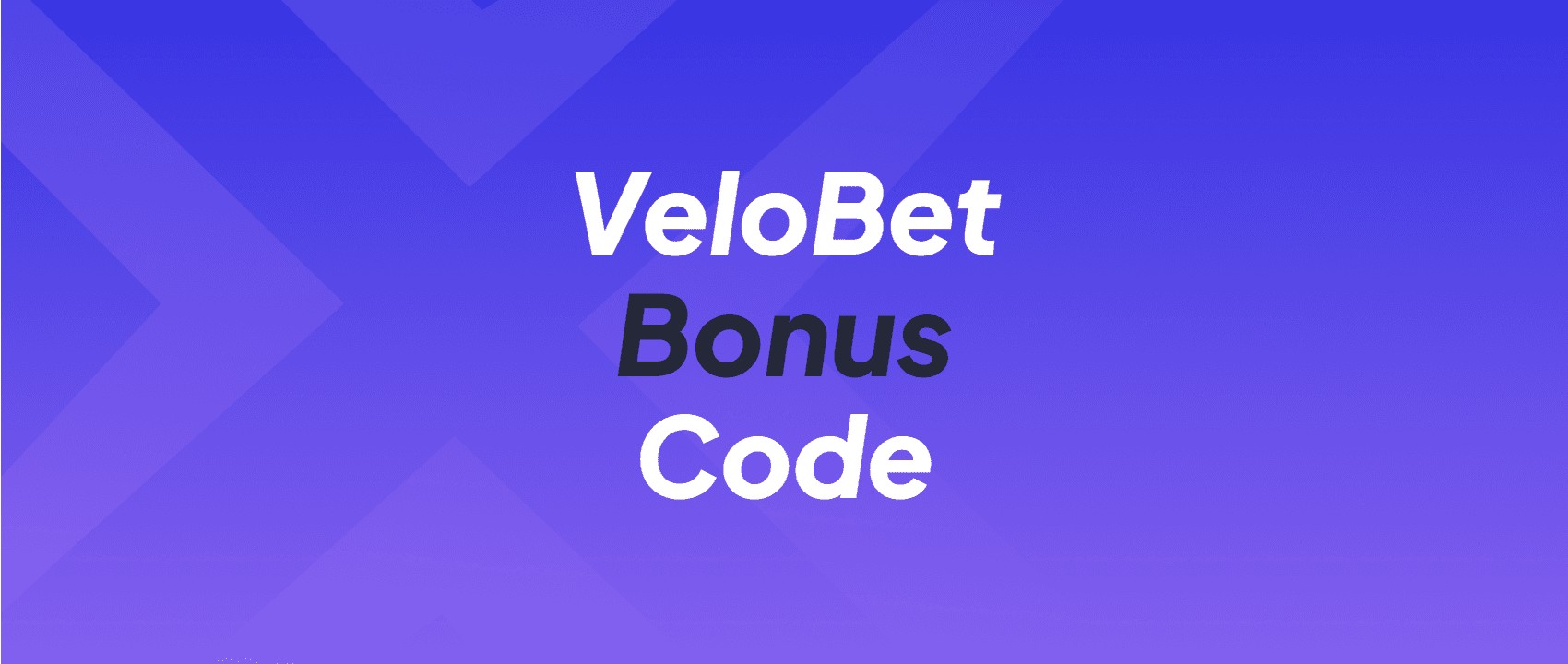 VeloBet Bonus Code