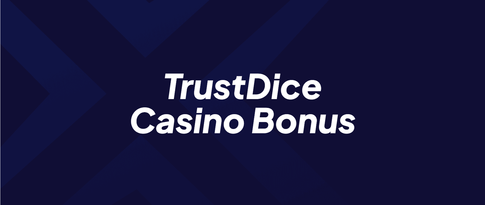 TrustDice Casino Bonus