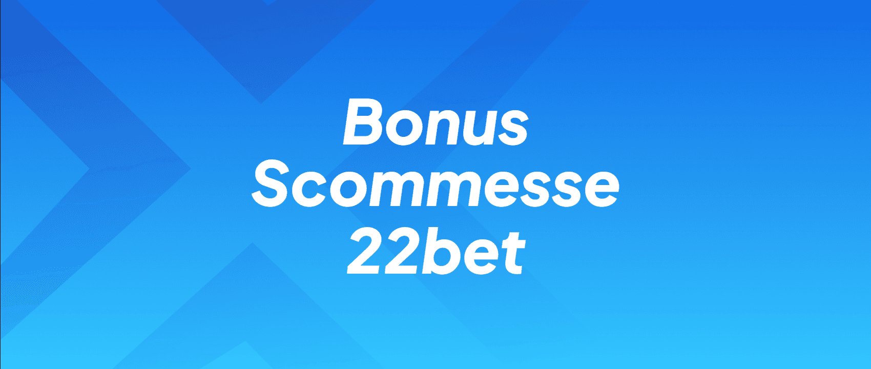 Bonus Scommesse 22bet