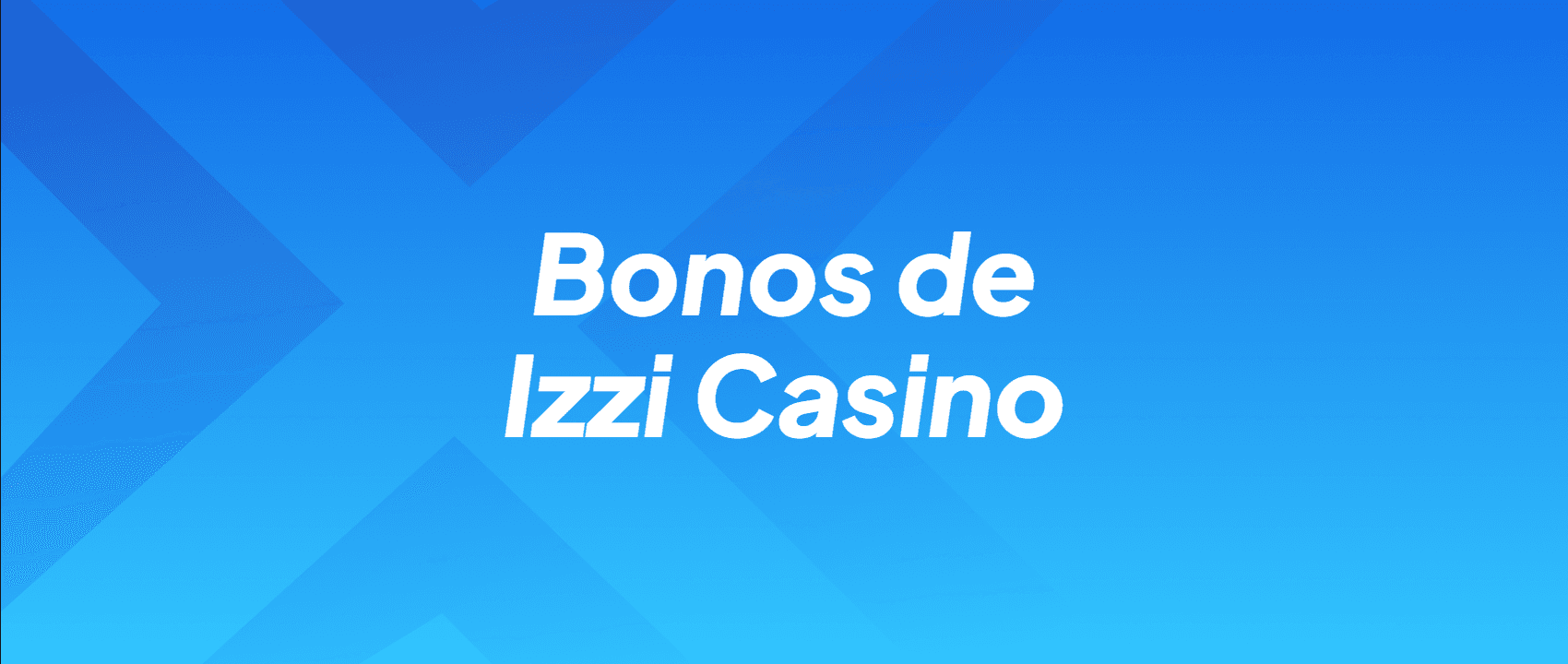 Bonos de Izzi Casino
