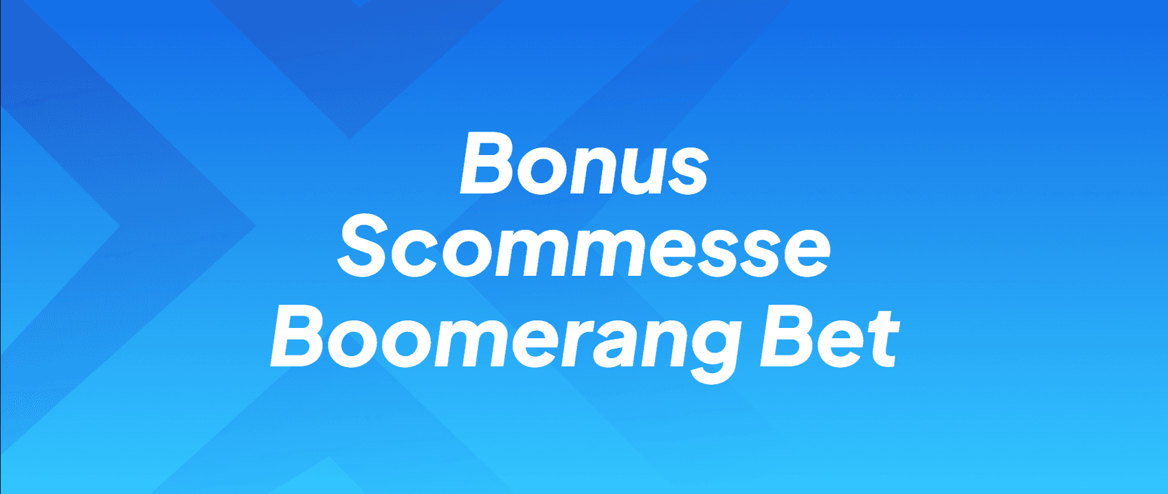 Bonus Scommesse Boomerang Bet