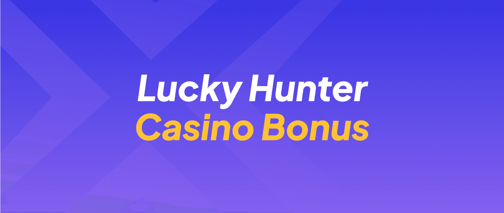 Lucky Hunter Casino Bonus